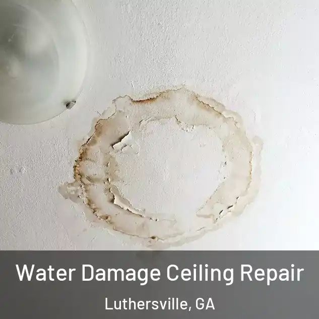  Water Damage Ceiling Repair Luthersville, GA