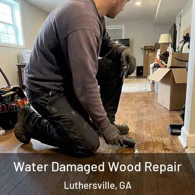  Water Damaged Wood Repair Luthersville, GA